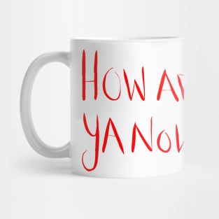 How Are Ya Now? Red Mug